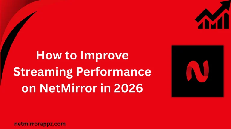 How to Improve Streaming Performance on NetMirror in 2026