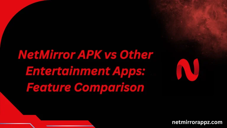 NetMirror APK vs Other Entertainment Apps Feature Comparison